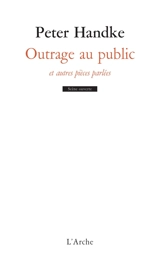 Outrage au public : et autres pièces parlées - Peter Handke