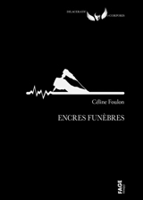 Encres funèbres - Céline Foulon