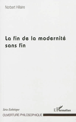 La fin de la modernité sans fin - Norbert Hillaire