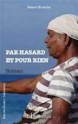 Par hasard et pour rien - Robert Branche