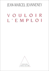 Vouloir l'emploi - Jean-Marcel Jeanneney