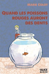 Quand les poissons rouges auront des dents - Marie Colot