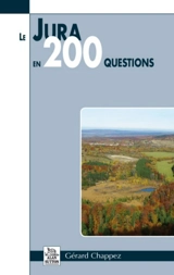 Le Jura en 200 questions - Gérard Chappez