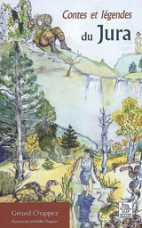 Contes et légendes du Jura - Gérard Chappez