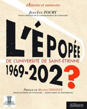 L'épopée de l'Université de Saint-Etienne : 1969-202? - Jean-Luc Foury