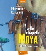 La nouvelle chapelle Moya : Le Mas, Alpes-Maritimes - Florence Canarelli