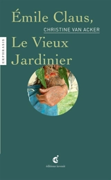 Emile Claus, Le vieux jardinier : une lecture de Emile Claus (1849-1924), Le vieux jardinier, vers 1886, La Boverie, Liège - Christine Van Acker