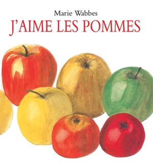 J'aime les pommes - Marie Wabbes
