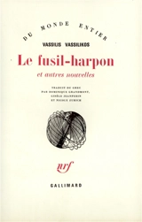 Le fusil-harpon : et autres nouvelles - Vassilis Vassilikos