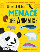Qui est le plus... menacé des animaux ? : 250 informations sur les animaux en danger d'extinction - Lydia Halliday