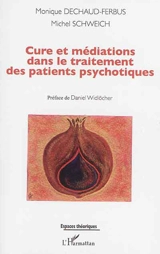Cure et médiations dans le traitement des patients psychotiques - Monique Dechaud-Ferbus