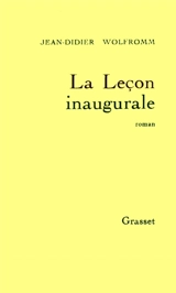 La Leçon inaugurale - Jean-Didier Wolfromm