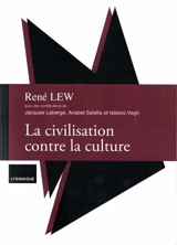 La civilisation contre la culture - René Lew