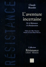 L'aventure incertaine : de la Résistance à la restauration - Claude Bourdet