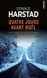 Quatre jours avant Noël : une enquête du shérif Carl Houseman - Donald Harstad