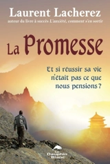 La promesse : Et si réussir sa vie n'était pas ce que nous pensions ? - Laurent Lacherez