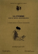 La Femme dans le monde méditerranéen. Vol. 2. La Femme grecque et romaine : bibliographie - Anne-Marie Vérilhac