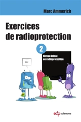 Exercices de radioprotection. Vol. 2. Niveau initial en radioprotection - Marc Ammerich