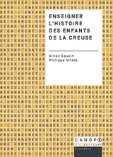Enseigner l'histoire des enfants de la Creuse - Gilles Gauvin