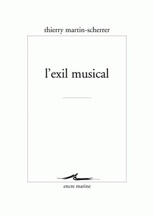 L'exil musical - Thierry Martin-Scherrer