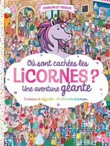 Où sont cachées les licornes ? : une aventure géante : 2 niveaux de difficulté, 160 éléments à trouver - Paul Moran