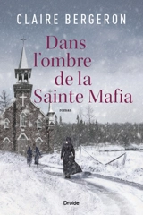 Dans l'ombre de la Sainte Mafia - Claire Bergeron