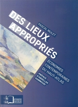 Des lieux appropriés : économies contemporaines du Haut-Atlas - Pascal Mulet