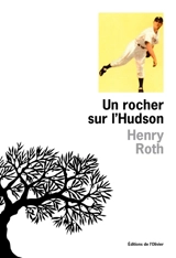 A la merci d'un courant violent. Vol. 2. Un rocher sur l'Hudson - Henry Roth