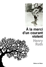 A la merci d'un courant violent. Vol. 1. Une étoile brille sur Mount Morris Park - Henry Roth