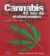 Cannabis : 40 ans de malentendus. Vol. 1. 1970-1996 - Jean-Pierre Galland