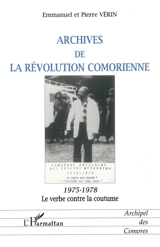 Archives de la révolution comorienne : 1975-1978, le verbe contre la coutume - Emmanuel Vérin