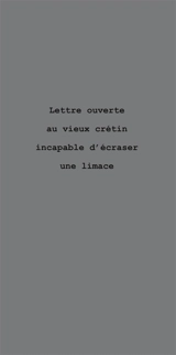 Lettre ouverte au vieux crétin incapable d'écraser une limace - Isabelle Flaten