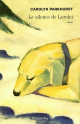 Le silence de Lorelei - Carolyn Parkhurst