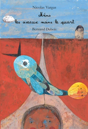 Méno : les oiseaux moins le quart - Nicolas Vargas