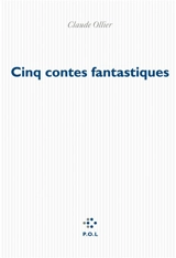 Cinq contes fantastiques - Claude Ollier