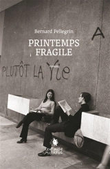 Printemps fragile - Bernard Pellegrin
