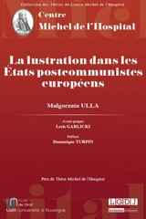 La lustration dans les Etats postcommunistes européens - Malgorzata Ulla