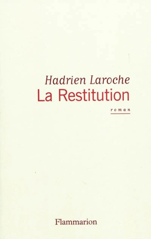 La restitution - Hadrien Laroche
