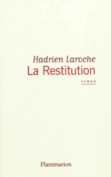 La restitution - Hadrien Laroche