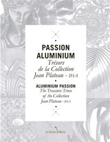 Passion aluminium : trésors de la collection Jean Plateau-IHA. Aluminium passion : treasury-trove of the collection Jean Plateau-IHA - Ivan Grinberg