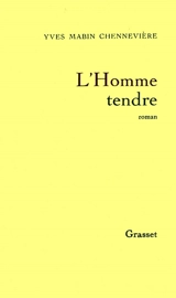 L'Homme tendre - Yves Mabin Chennevière