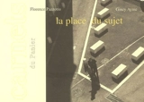 La place du sujet (carnets du Panier) - Florence Pazzottu