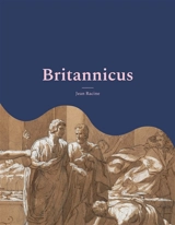 Britannicus : Une grande tragédie de 1669 - Racine, Jean