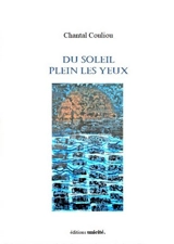 Du soleil plein les yeux : haïkus au fil des jours - Chantal Couliou