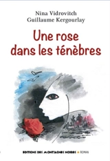 Une rose dans les ténèbres - Nina Vidrovitch