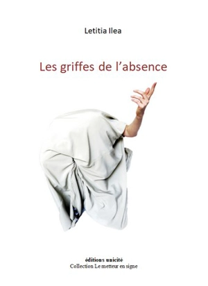 Les griffes de l'absence - Letitia Ilea