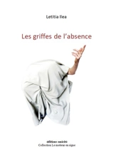Les griffes de l'absence - Letitia Ilea