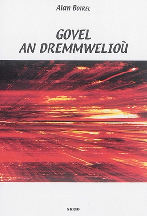 Govel an dremmwelioù : barzhonegoù - Alan Botrel