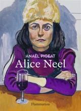 Alice Neel : les émotions : Gladwyne, 1900-New York, 1984 - Anaël Pigeat