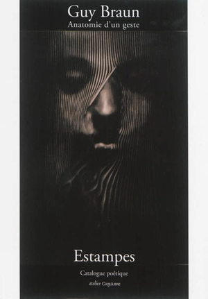 Anatomie d'un geste : estampes - Guy Braun